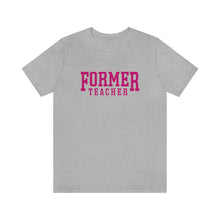 Load image into Gallery viewer, FORMER TEACHER TEE (fuchsia)