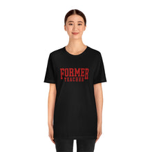 Load image into Gallery viewer, FORMER TEACHER TEE (red)
