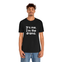 Load image into Gallery viewer, I'm The Drama Tee