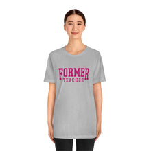 Load image into Gallery viewer, FORMER TEACHER TEE (fuchsia)
