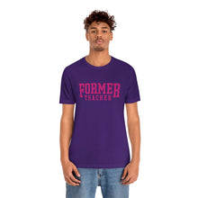 Load image into Gallery viewer, FORMER TEACHER TEE (fuchsia)