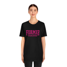 Load image into Gallery viewer, FORMER TEACHER TEE (fuchsia)