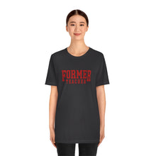 Load image into Gallery viewer, FORMER TEACHER TEE (red)