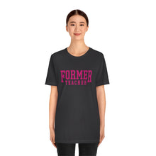Load image into Gallery viewer, FORMER TEACHER TEE (fuchsia)