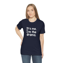 Load image into Gallery viewer, I'm The Drama Tee