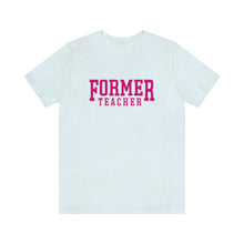 Load image into Gallery viewer, FORMER TEACHER TEE (fuchsia)
