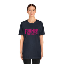 Load image into Gallery viewer, FORMER TEACHER TEE (fuchsia)