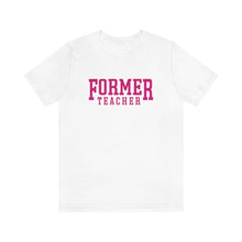 Load image into Gallery viewer, FORMER TEACHER TEE (fuchsia)