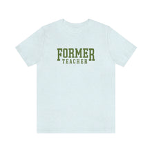 Load image into Gallery viewer, Former Teacher Tee (Olive)