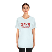 Load image into Gallery viewer, FORMER TEACHER TEE (red)