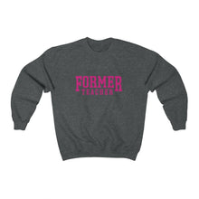 Load image into Gallery viewer, FORMER TEACHER Crewneck Sweatshirt