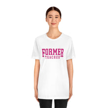 Load image into Gallery viewer, FORMER TEACHER TEE (fuchsia)
