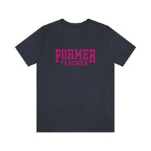 Load image into Gallery viewer, FORMER TEACHER TEE (fuchsia)