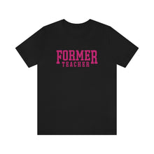 Load image into Gallery viewer, FORMER TEACHER TEE (fuchsia)