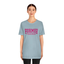 Load image into Gallery viewer, FORMER TEACHER TEE (fuchsia)