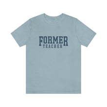 Load image into Gallery viewer, FORMER TEACHER TEE (blue)