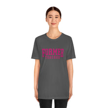 Load image into Gallery viewer, FORMER TEACHER TEE (fuchsia)