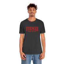 Load image into Gallery viewer, FORMER TEACHER TEE (red)