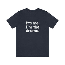 Load image into Gallery viewer, I'm The Drama Tee