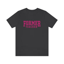 Load image into Gallery viewer, FORMER TEACHER TEE (fuchsia)