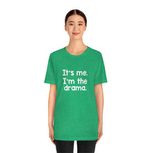 Load image into Gallery viewer, I'm The Drama Tee