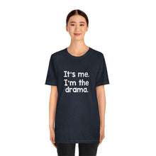 Load image into Gallery viewer, I'm The Drama Tee