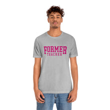 Load image into Gallery viewer, FORMER TEACHER TEE (fuchsia)