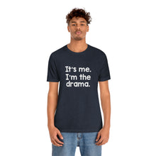 Load image into Gallery viewer, I'm The Drama Tee