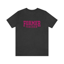Load image into Gallery viewer, FORMER TEACHER TEE (fuchsia)