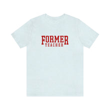 Load image into Gallery viewer, FORMER TEACHER TEE (red)