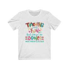 Load image into Gallery viewer, Retired Teacher Tee