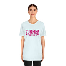 Load image into Gallery viewer, FORMER TEACHER TEE (fuchsia)