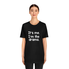 Load image into Gallery viewer, I'm The Drama Tee