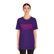 Load image into Gallery viewer, FORMER TEACHER TEE (fuchsia)