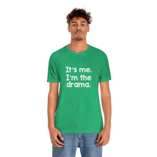Load image into Gallery viewer, I'm The Drama Tee