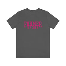 Load image into Gallery viewer, FORMER TEACHER TEE (fuchsia)