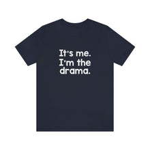 Load image into Gallery viewer, I'm The Drama Tee