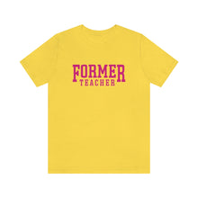 Load image into Gallery viewer, FORMER TEACHER TEE (fuchsia)