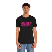 Load image into Gallery viewer, FORMER TEACHER TEE (fuchsia)