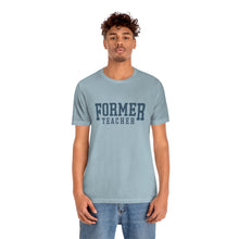 Load image into Gallery viewer, FORMER TEACHER TEE (blue)