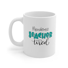 Load image into Gallery viewer, Pandemic Teacher Tired Mug
