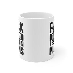 F*CK THEM PLANS MUG