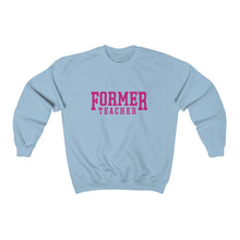 Load image into Gallery viewer, FORMER TEACHER Crewneck Sweatshirt
