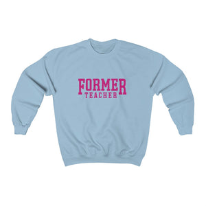 FORMER TEACHER Crewneck Sweatshirt