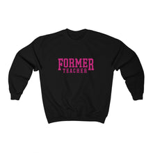 Load image into Gallery viewer, FORMER TEACHER Crewneck Sweatshirt
