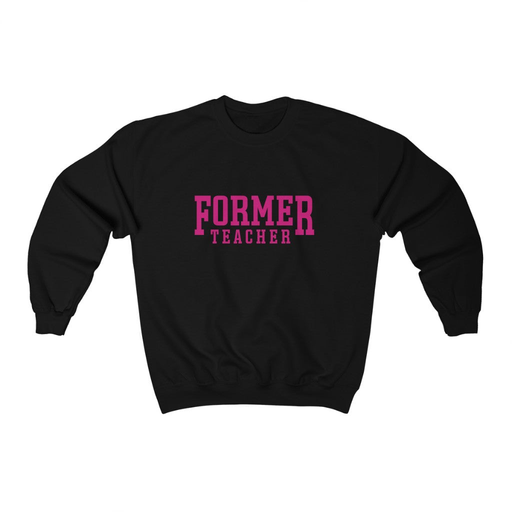 FORMER TEACHER Crewneck Sweatshirt