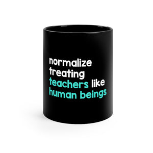 Normalize Treating Teachers Like Humans Mug