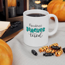 Load image into Gallery viewer, Pandemic Teacher Tired Mug
