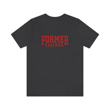 Load image into Gallery viewer, FORMER TEACHER TEE (red)
