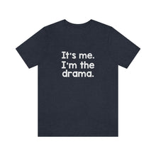 Load image into Gallery viewer, I&#39;m The Drama Tee
